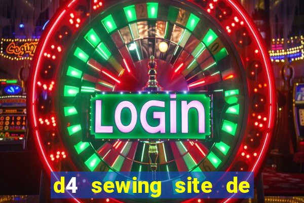 d4 sewing site de relacionamento login